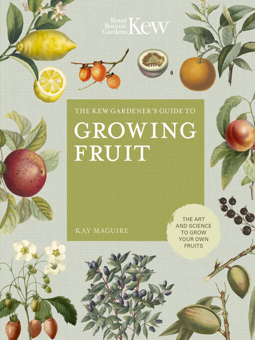 Title details for The Kew Gardener's Guide to Growing Fruit by Kay Maguire - Wait list